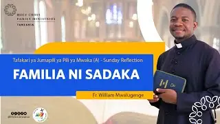 FAMILIA NI SADAKA / Tafakari ya Jumapili ya 2 ya mwaka A /  Fr William Mwalugenge.