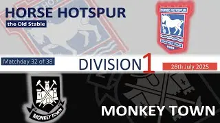 2025 - Division One, MD 32 -  Horse Hotspur v Monkey Town