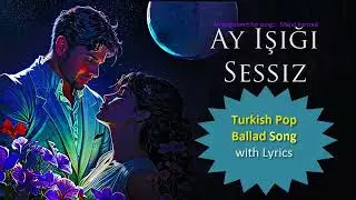 Ay Işığı Sessiz (Turkish Pop Ballad Song with Lyrics), music 2025, new songs, lyrics, Majid Iranzad