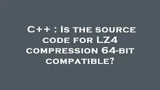 C++ : Is the source code for LZ4 compression 64-bit compatible?