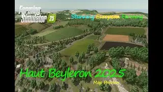 Haut Beyleron 2025 Map Preview : A Stunning European Farming Adventure|Map Tour|Farming Simulator 25