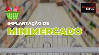 MINIMERCADOS: Como implantar no seu condomínio? - Condomínio em Pauta.