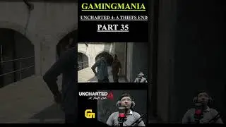 Uncharted 4: A Thief's End || Shorts by Ankit Kumar || GAMINGMANIA || Part 35