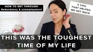 THE WORST TIME OF MY LIFE: 3 Tips on How to Handle Redundancy & Unemployment in a Pandemic