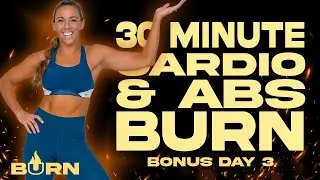 30 Minute Cardio and Abs Burn Workout | BURN BONUS 3