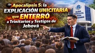 💣 Apocalipsis 5: la EXPLICACIÓN UNICITARIA que ENTERRÓ a Trinitarios y Testigos de Jehová