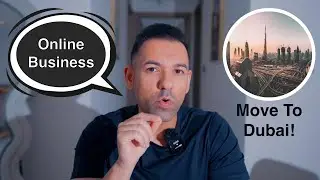 Online Business - MOVE TO DUBAI!!