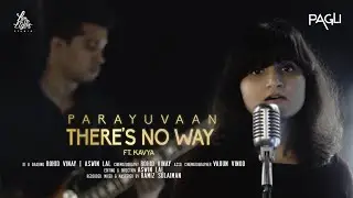 Parayuvaan/There's No Way | Pagli Cover ft. Kavya | Sid Sreeram | Lauv | Ishq | Jakes Bejoy