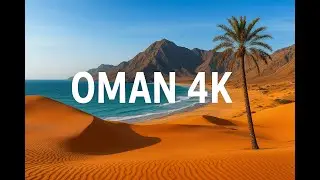 🌴 Oman 4K Travel & Nature Cinematic Experience | Stunning Desert & Coast Views