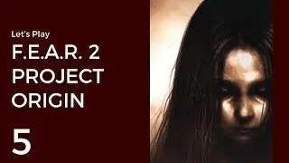 Let's Play F.E.A.R. 2: Project Origin #5 | Replica