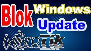 Block windows update mikrotik ( Raw / Layer 7 Protocol ) 2020 - Cara Block Update Windows