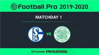 PES | FC SCHALKE 04 VS CELTIC FC | eFootball.Pro 2019-2020 #1-2