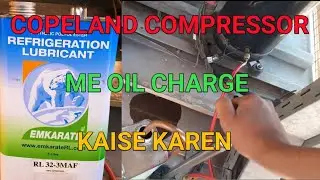copeland scroll compressor me oil charge kaise karen