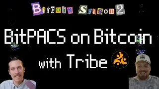Bitcoin Season 2: BitPACs on Bitcoin with Tribe