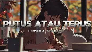 PUTUS ATAU TERUS - JUDIKA COVER by AINI MUSIC SPEED UP