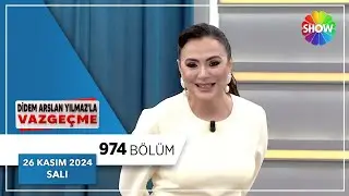 Didem Arslan Yılmaz'la Vazgeçme 974. Bölüm | 26 Kasım 2024