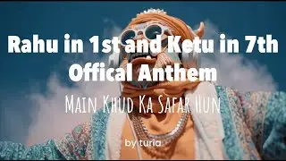 Rahu in 1st house | Official Anthem | Main Khud ka Safar Hun