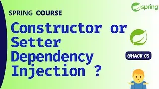 Constructor-based or Setter-based Dependency Injection? IoC Container | Spring Course | HackCS