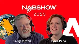 New in Premiere and After Effects at NAB 2025 &ndash; Larry Jordan with Kylee Pe&ntilde;a of Adobe