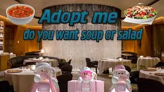 Adopt me - do you want soup or salad