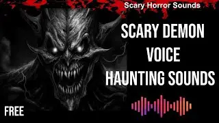 SCARY DEMON VOICE - Haunting Sounds - Scary Horror Sounds