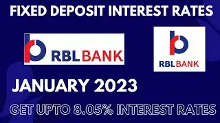 RBL Bank Fixed deposit interest rates||January 2023||Get upto 8.05% interest rates 2023