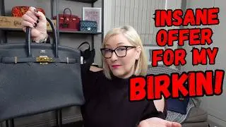 SELLING MY HERMES BIRKIN?  CAN I TURN DOWN THIS CRAZY OFFER?