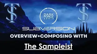 The Sampleist - Subversion by Dark Force Audio - Overview - Composing With