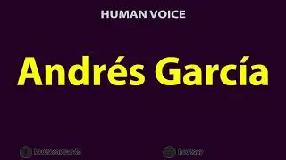 How To Pronounce Andres Garcia