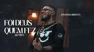 Foi Deus quem fez -  Pr Jonathas Liberato