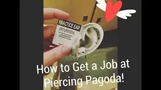 How to Get a Job at Piercing Pagoda!
