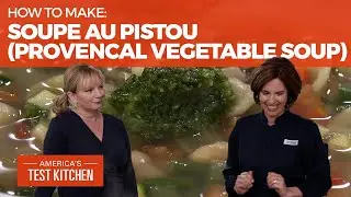 How to Make Soupe au Pistou (Proven&ccedil;al Vegetable Soup)