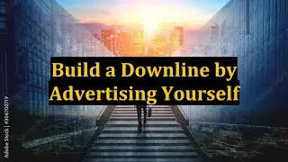 Build a Downline by Advertising Yourself