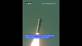 Pakistan Launches Remote Sensing Satellite in Collaboration with China | Nukta
