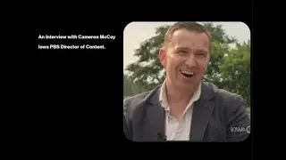 An Interview with Cameron McCoy, Iowa PBS Director of Content.