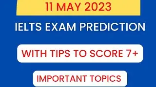 11 May IELTS exam prediction | 11 May ielts exam with tips Academic & Gt