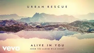 Urban Rescue - Alive In You (Audio)