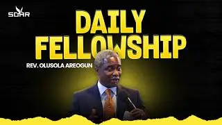 Daily Fellowship By Rev Olusola Areogun