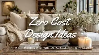 🌿🏡 Refresh Your Space with Zero-Cost Design Ideas : 10 Interior Designer Tricks That Cost $0!
