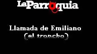La Parroquia del Monaguillo - La llamada de Emiliano (el troncho)