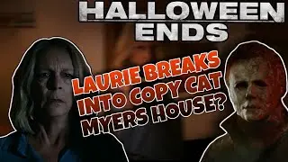HALLOWEEN ENDS | LAURIE BREAKS INTO COPY CAT MYERS HOUSE? + NICK SAYS GOODBYE TO THE SHAPE!