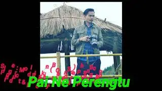 Karbi new audio song//pai ne Perengtu// Singer: Modi Ruskin (BONGSs) Phangcho