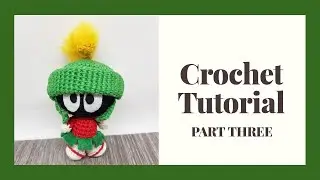 Marvin Martian Crochet Tutorial Part 3 of 3