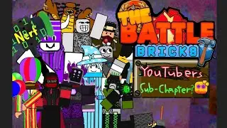 TBB YouTubers Sub-Chapter [The Battle Bricks] (Fanmade) {Tumore}