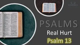 Real Hurt - Psalm 13 (Cor Deo Online)
