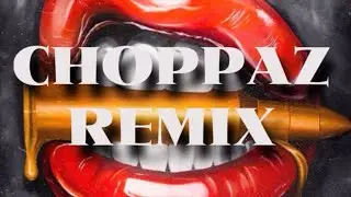 Choppaz Remix