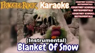 Fraggle Rock: Blanket Of Snow (Sing-Along Version) (Instrumental)