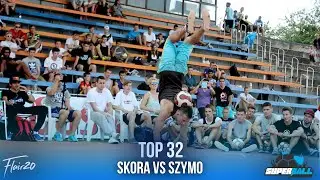 Skora v Szymo - Top 32 | Super Ball 2013