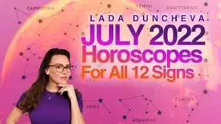 JULY 2022  HOROSCOPES. Build up to an EXPLOSION and New Energy! ALL 12 Signs & World Predictions