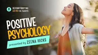 The Power of Positive Psychology in ADHD: Focusing on Strengths, Not Problems